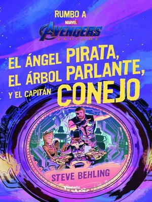 cover image of Avengers. Endgame. El ángel pirata, el árbol parlante y el capitán conejo